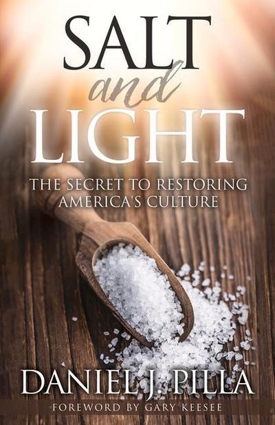 Salt and Light: The Secret to Restoring America’s Culture