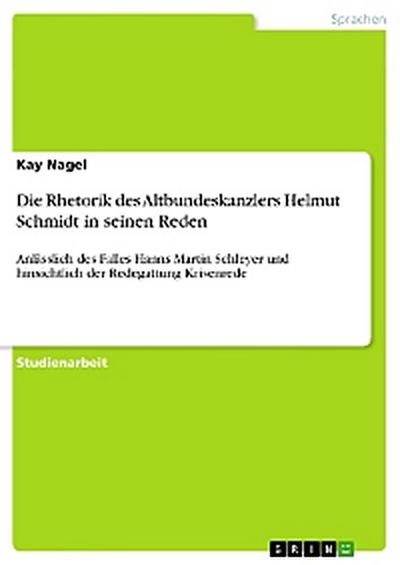 Die Rhetorik des Altbundeskanzlers Helmut Schmidt in seinen Reden
