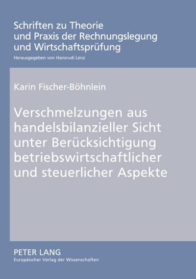 Verschmelzungen aus handelsbilanzieller Sicht unter Berücksichtigung betriebswirtschaftlicher und steuerlicher Aspekte