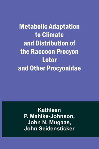 Metabolic Adaptation to Climate and Distribution of the Raccoon Procyon Lotor and Other Procyonidae