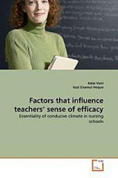 Factors that influence teachers’ sense of efficacy