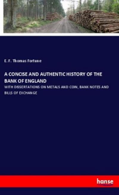A CONCISE AND AUTHENTIC HISTORY OF THE BANK OF ENGLAND