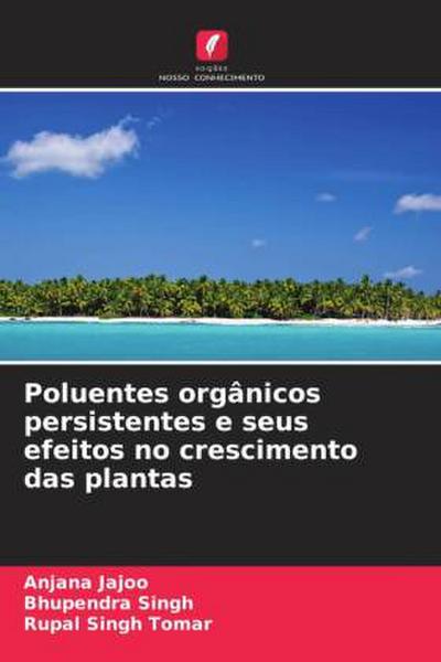 Poluentes orgânicos persistentes e seus efeitos no crescimento das plantas