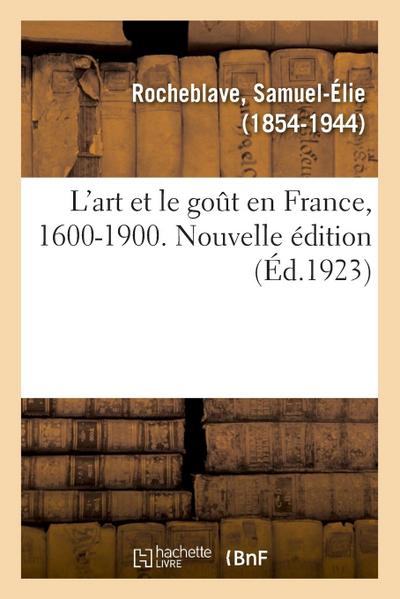 L’Art Et Le Goût En France, 1600-1900. Nouvelle Édition