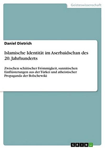 Islamische Identität im Aserbaidschan des 20. Jahrhunderts
