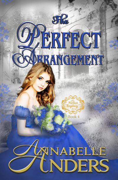 The Perfect Arrangement (The Perfect Regency Series, #4)