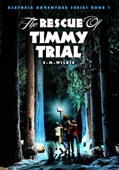 The Rescue of Timmy Trial (Aletheia Adventure Series, #1)
