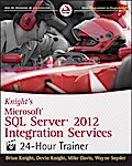Knight’s Microsoft SQL Server 2012 Integration Services 24-Hour Trainer