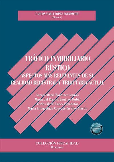 Tráfico inmobiliario rústico : aspectos más relevantes de su realidad registral y tributaria actual