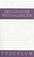 Sibyllinische Weissagungen: Griechisch - Deutsch (Sammlung Tusculum)