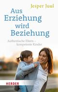 Aus Erziehung wird Beziehung von Jesper Juul | Ebook