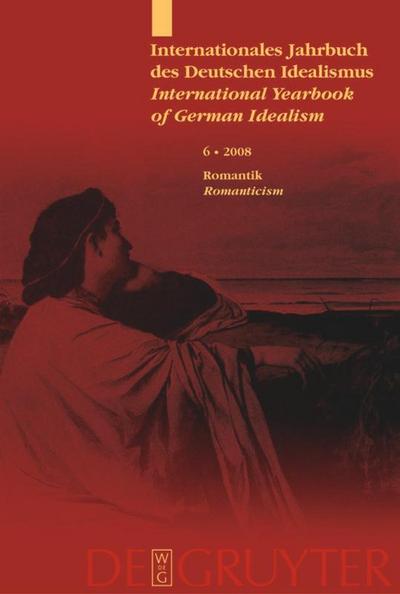 Internationales Jahrbuch des Deutschen Idealismus / International Yearbook of German Idealism. Romantik / Romanticism