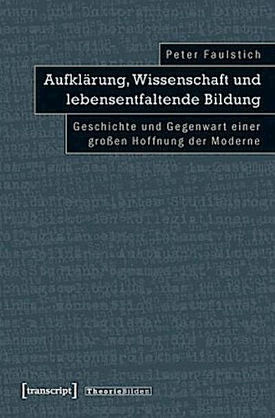 Aufklärung, Wissenschaft und lebensentfaltende Bildung