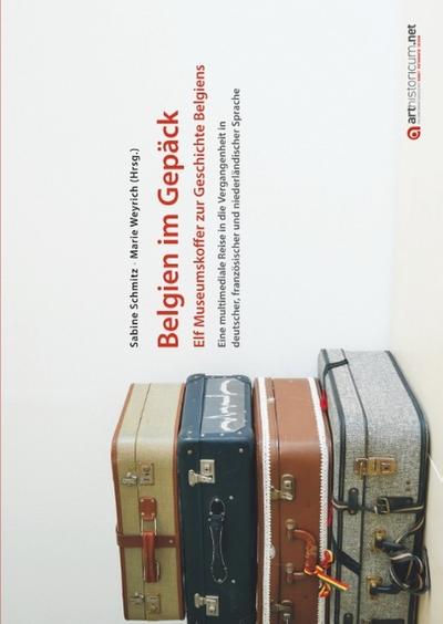 Belgien im Gepäck - Elf Museumskoffer zur Geschichte Belgiens