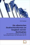 Die albanischen Strafrechtsreformen im Vergleich mit EU-Rechtsakten: Das Strafrecht in Albanien im Lichte der Rechtsangleichung an die Rechtsakten der EU
