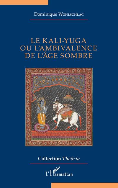 Le kali-yuga ou l¿ambivalence de l¿âge sombre