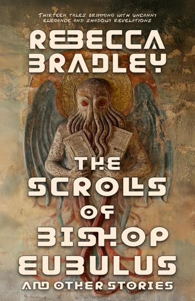 The Scrolls of Bishop Eubulus, and Other Stories