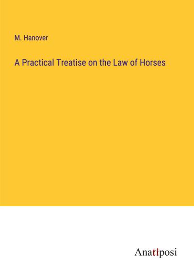 A Practical Treatise on the Law of Horses