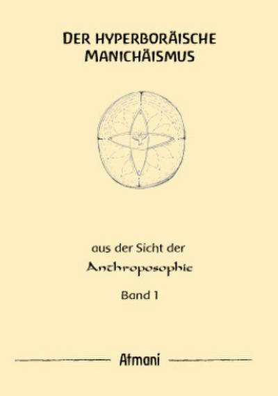 Der hyperboräische Manichäismus Band 1