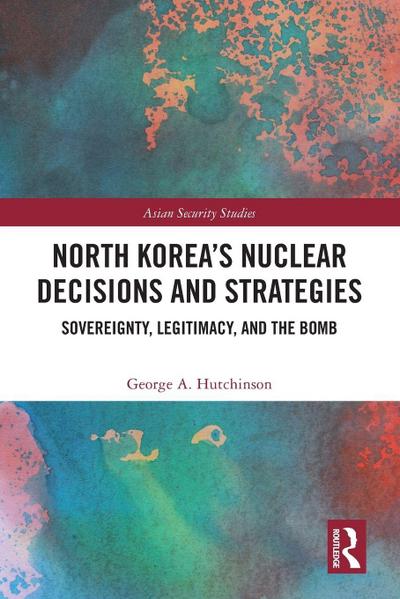 North Korea’s Nuclear Decisions and Strategies