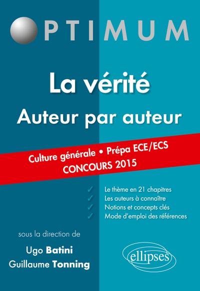 La vérité. Auteur par auteur. (Culture générale. Prépas commerciales ECE/ECS. Concours 2015)