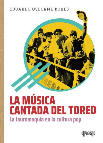 La música cantada del toreo : la tauromaquia en la cultura pop