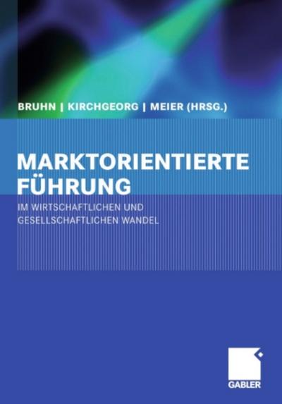 Marktorientierte Führung im wirtschaftlichen und gesellschaftlichen Wandel