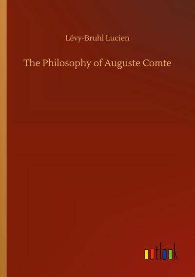 The Philosophy of Auguste Comte