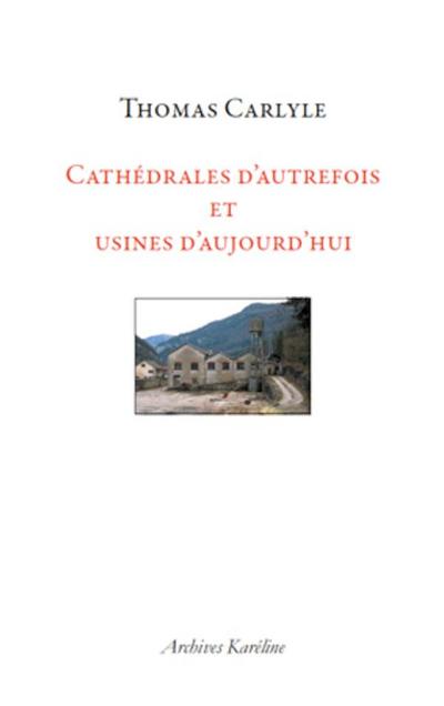 Cathédrales d’autrefois et usines d’aujourd’hui