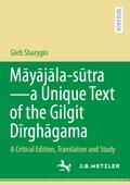 Māyājāla – sūtra–a Unique Text of the Gilgit Dīrghāgama