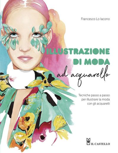Illustrazione di moda ad acquarello. Tecniche passo passo per illustrare la moda con gli acquarelli
