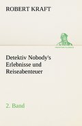 Detektiv Nobody’s Erlebnisse und Reiseabenteuer