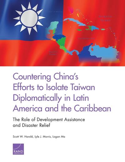 Countering China’s Efforts to Isolate Taiwan Diplomatically in Latin America and the Caribbean