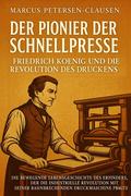 Der Pionier der Schnellpresse: Friedrich Koenig und die Revolution des Druckens