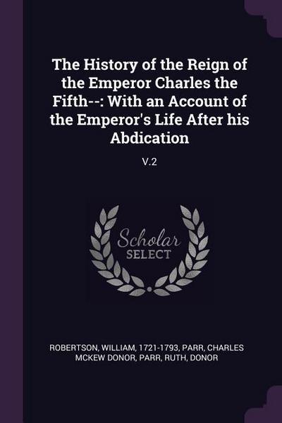 The History of the Reign of the Emperor Charles the Fifth