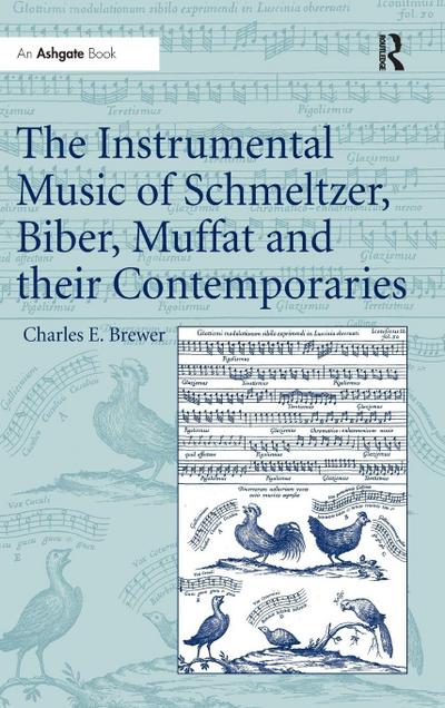 The Instrumental Music of Schmeltzer, Biber, Muffat and their Contemporaries