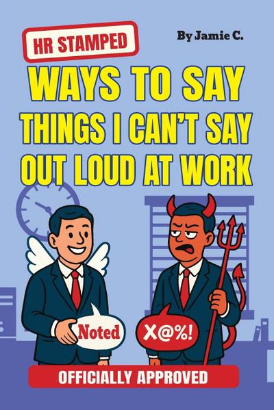 HR Stamped Ways to Say Things I Can’t Say Out Loud at Work (Officially Approved)