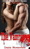 The Vampire On Ice:  Vampire and Ice Hockey Romance