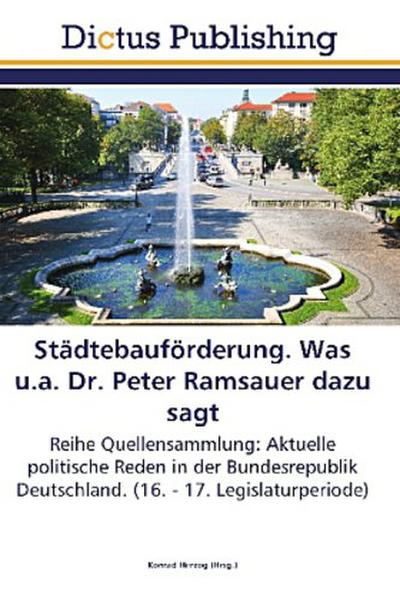 Städtebauförderung. Was u.a. Dr. Peter Ramsauer dazu sagt