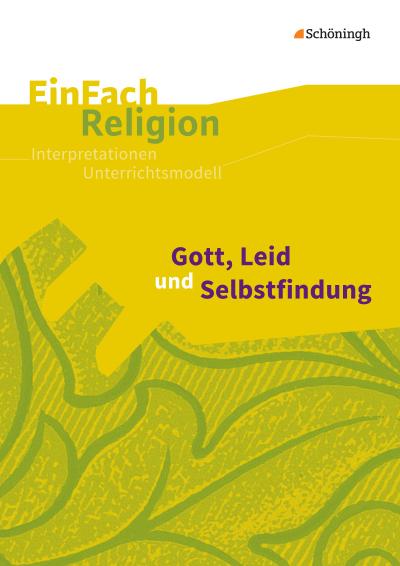 Gott, Leid und Selbstfindung: Jahrgangsstufen 11 - 13