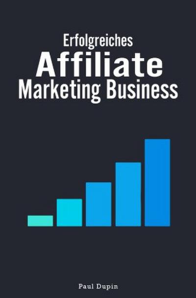 Erfolgreiches Affiliate-Marketing Business