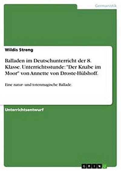 Balladen im Deutschunterricht der 8. Klasse. Unterrichtsstunde: "Der Knabe im Moor" von Annette von Droste-Hülshoff.