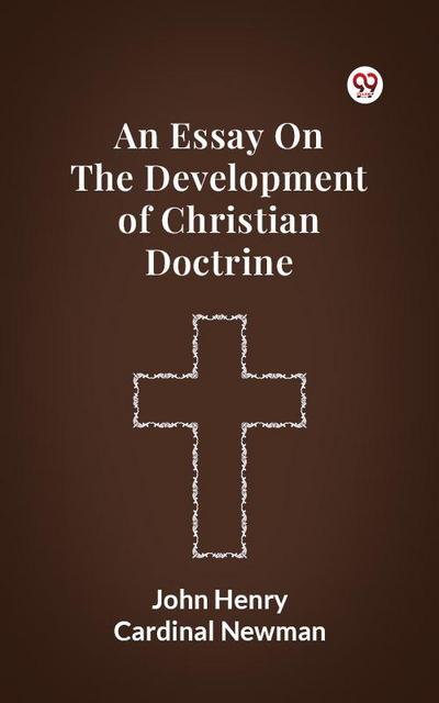 An Essay On The Development Of Christian Doctrine