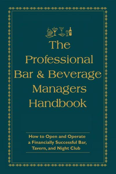 The Professional Bar & Beverage Manager’s Handbook