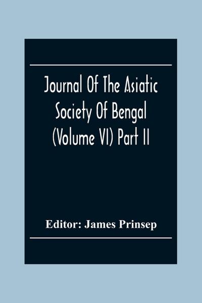 Journal Of The Asiatic Society Of Bengal (Volume VI) Part Ii. July To December 1837