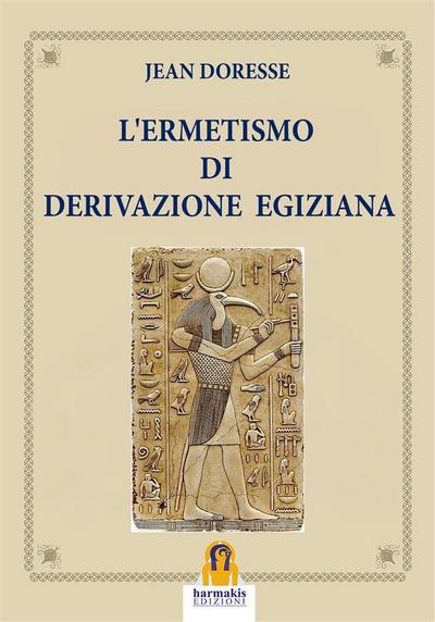 L’Ermetismo di Derivazione Egiziana