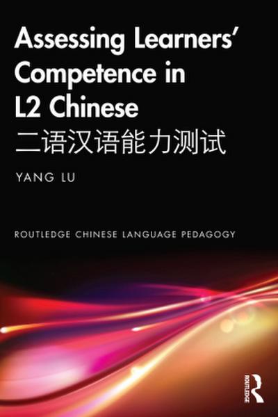 Assessing Learners’ Competence in L2 Chinese &#20108;&#35821;&#27721;&#35821;&#33021;&#21147;&#27979;&#35797;