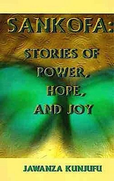 Sankofa: Stories of Power, Hope, and Joy