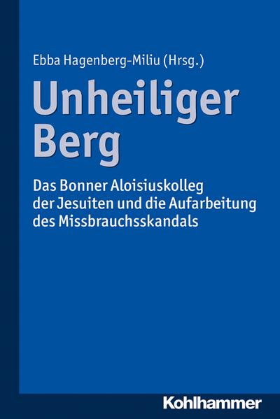 Unheiliger Berg: Das Bonner Aloisiuskolleg der Jesuiten und die Aufarbeitung des Missbrauchsskandals