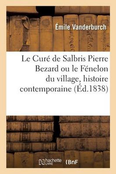 Le Curé de Salbris Pierre Bezard. Le Fénelon Du Village, Histoire Contemporaine